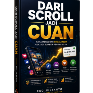 Ebook Dari Scroll Jadi Cuan sebagai panduan belajar mengubah aktivitas scroll media sosial menjadi peluang cuan digital