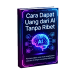 cara dapat uang dari AI melalui panduan ebook gratis untuk pemula yang ingin belajar peluang digital berbasis AI